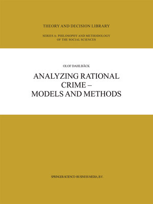 Buchcover Analyzing Rational Crime — Models and Methods | Olof Dahlbäck | EAN 9789401707213 | ISBN 94-017-0721-9 | ISBN 978-94-017-0721-3