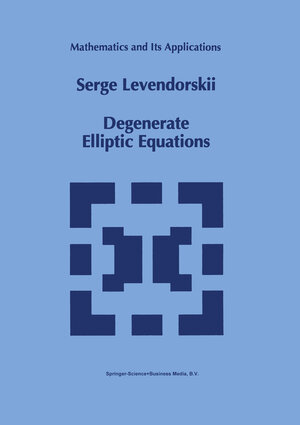 Buchcover Degenerate Elliptic Equations | Serge Levendorskii | EAN 9789401712156 | ISBN 94-017-1215-8 | ISBN 978-94-017-1215-6