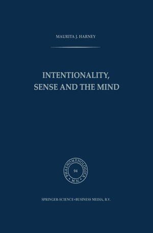 Buchcover Intentionality, Sense and the Mind | M.J. Harney | EAN 9789401719056 | ISBN 94-017-1905-5 | ISBN 978-94-017-1905-6