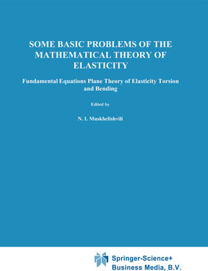 Buchcover Some Basic Problems of the Mathematical Theory of Elasticity | N.I. Muskhelishvili | EAN 9789401730341 | ISBN 94-017-3034-2 | ISBN 978-94-017-3034-1