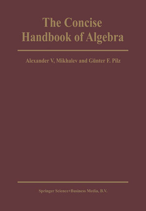 Buchcover The Concise Handbook of Algebra | Alexander V. Mikhalev | EAN 9789401732673 | ISBN 94-017-3267-1 | ISBN 978-94-017-3267-3