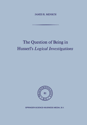 Buchcover The Question of Being in Husserl’s Logical Investigations | J. Mensch | EAN 9789401734462 | ISBN 94-017-3446-1 | ISBN 978-94-017-3446-2