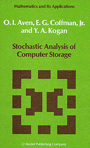 Buchcover Stochastic Analysis of Computer Storage | O.I. Aven | EAN 9789401742894 | ISBN 94-017-4289-8 | ISBN 978-94-017-4289-4