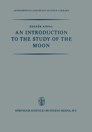 Buchcover An Introduction to the Study of the Moon | Zdeněk Kopal | EAN 9789401763202 | ISBN 94-017-6320-8 | ISBN 978-94-017-6320-2