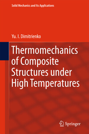 Buchcover Thermomechanics of Composite Structures under High Temperatures | Yu. I. Dimitrienko | EAN 9789401774949 | ISBN 94-017-7494-3 | ISBN 978-94-017-7494-9