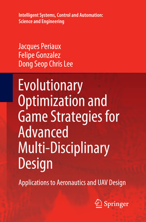 Buchcover Evolutionary Optimization and Game Strategies for Advanced Multi-Disciplinary Design | Jacques Periaux | EAN 9789401776981 | ISBN 94-017-7698-9 | ISBN 978-94-017-7698-1