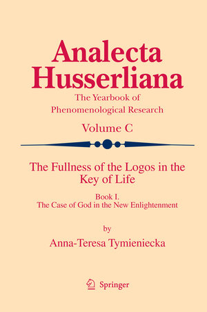 Buchcover The Fullness of the Logos in the Key of Life | Anna-Teresa Tymieniecka | EAN 9789401781565 | ISBN 94-017-8156-7 | ISBN 978-94-017-8156-5
