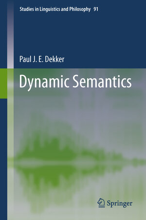Buchcover Dynamic Semantics | Paul J.E. Dekker | EAN 9789401781701 | ISBN 94-017-8170-2 | ISBN 978-94-017-8170-1
