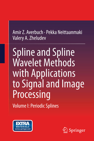 Buchcover Spline and Spline Wavelet Methods with Applications to Signal and Image Processing | Amir Z. Averbuch | EAN 9789401789257 | ISBN 94-017-8925-8 | ISBN 978-94-017-8925-7