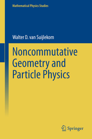 Buchcover Noncommutative Geometry and Particle Physics | Walter D. van Suijlekom | EAN 9789401791618 | ISBN 94-017-9161-9 | ISBN 978-94-017-9161-8