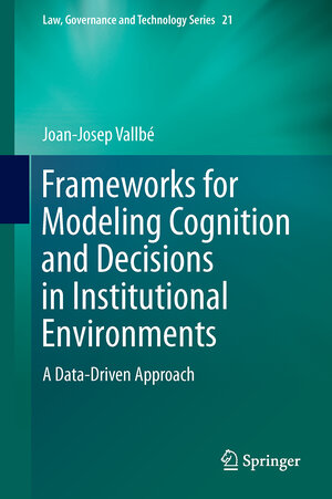 Buchcover Frameworks for Modeling Cognition and Decisions in Institutional Environments | Joan-Josep Vallbé | EAN 9789401794275 | ISBN 94-017-9427-8 | ISBN 978-94-017-9427-5