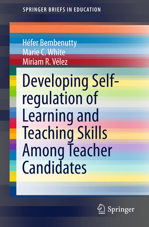 Buchcover Developing Self-regulation of Learning and Teaching Skills Among Teacher Candidates | Héfer Bembenutty | EAN 9789401799492 | ISBN 94-017-9949-0 | ISBN 978-94-017-9949-2