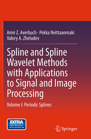 Buchcover Spline and Spline Wavelet Methods with Applications to Signal and Image Processing | Amir Z. Averbuch | EAN 9789402405620 | ISBN 94-024-0562-3 | ISBN 978-94-024-0562-0