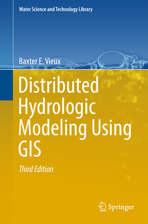 Buchcover Distributed Hydrologic Modeling Using GIS | Baxter E. Vieux | EAN 9789402409284 | ISBN 94-024-0928-9 | ISBN 978-94-024-0928-4