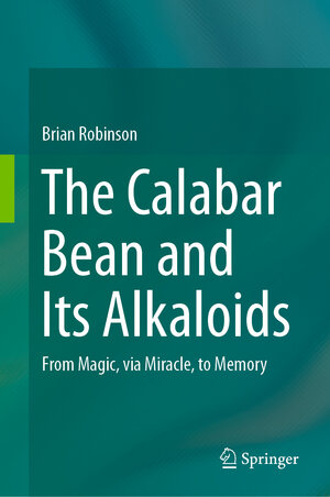 Buchcover The Calabar Bean and its Alkaloids | Brian Robinson | EAN 9789402411911 | ISBN 94-024-1191-7 | ISBN 978-94-024-1191-1