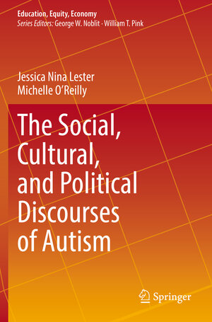 Buchcover The Social, Cultural, and Political Discourses of Autism | Jessica Nina Lester | EAN 9789402421361 | ISBN 94-024-2136-X | ISBN 978-94-024-2136-1