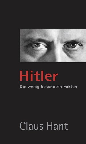Buchcover Hitler. Die wenig bekannten Fakten. | Hant Claus | EAN 9789403604152 | ISBN 94-036-0415-8 | ISBN 978-94-036-0415-2