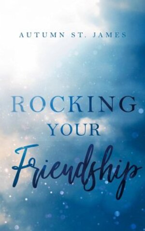 Buchcover Rocking Your Friendship | Autumn St. James | EAN 9789403695457 | ISBN 94-036-9545-5 | ISBN 978-94-036-9545-7