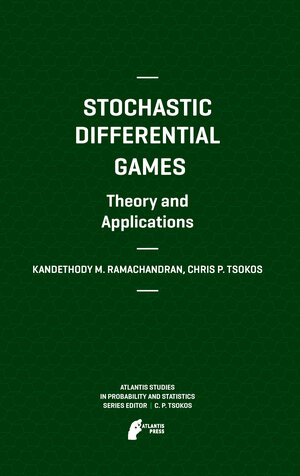 Buchcover Stochastic Differential Games. Theory and Applications | Kandethody M. Ramachandran | EAN 9789462390478 | ISBN 94-6239-047-9 | ISBN 978-94-6239-047-8