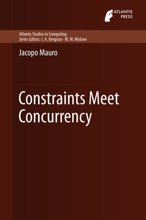 Buchcover Constraints Meet Concurrency | Jacopo Mauro | EAN 9789462390669 | ISBN 94-6239-066-5 | ISBN 978-94-6239-066-9