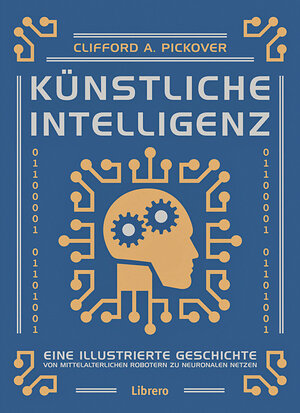 Buchcover KÜNSTLICHE INTELLIGENZ | CLIFFORD A. PICKOVER | EAN 9789463594578 | ISBN 94-6359-457-4 | ISBN 978-94-6359-457-8