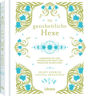 Buchcover Die Ganzheitliche Hexe | Robbins Shawn | EAN 9789463597067 | ISBN 94-6359-706-9 | ISBN 978-94-6359-706-7