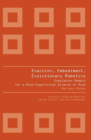 Buchcover ENACTION, EMBODIMENT, EVOLUTIONARY ROBOTICS | Marieke Rohde | EAN 9789491216343 | ISBN 94-91216-34-1 | ISBN 978-94-91216-34-3