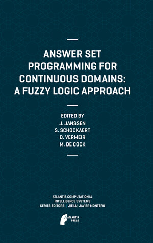Buchcover Answer Set Programming for Continuous Domains: A Fuzzy Logic Approach | Jeroen Janssen | EAN 9789491216589 | ISBN 94-91216-58-9 | ISBN 978-94-91216-58-9