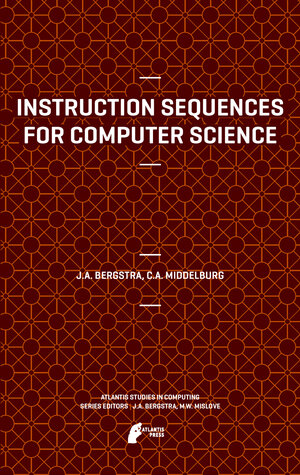 Buchcover Instruction Sequences for Computer Science | Jan A Bergstra | EAN 9789491216640 | ISBN 94-91216-64-3 | ISBN 978-94-91216-64-0