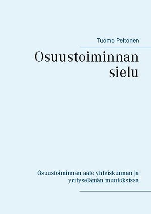 Buchcover Osuustoiminnan sielu | Tuomo Peltonen | EAN 9789523304888 | ISBN 952-330-488-7 | ISBN 978-952-330-488-8