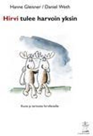 Buchcover Hirvi tulee harvoin yksin. Daniel Weth, Hanne Gleisner | Daniel Weth, Hanne Gleisner | EAN 9789524980012 | ISBN 952-498-001-0 | ISBN 978-952-498-001-2