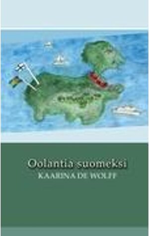 Buchcover Oolantia suomeksi. Kaarina de Wolff | Kaarina de Wolff | EAN 9789524980487 | ISBN 952-498-048-7 | ISBN 978-952-498-048-7
