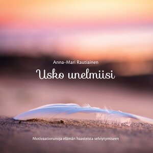 Buchcover Usko unelmiisi | Anna-Mari Rautiainen | EAN 9789528001515 | ISBN 952-80-0151-3 | ISBN 978-952-80-0151-5
