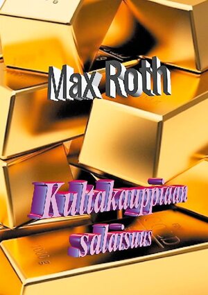 Buchcover Kultakauppiaan salaisuus | Max Roth | EAN 9789528047254 | ISBN 952-80-4725-4 | ISBN 978-952-80-4725-4