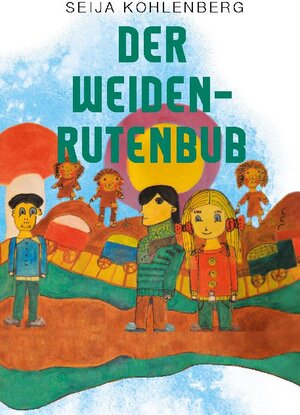 Buchcover Der Weidenrutenbub | Seija Kohlenberg | EAN 9789528057239 | ISBN 952-80-5723-3 | ISBN 978-952-80-5723-9