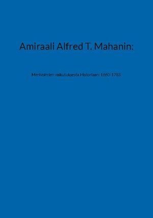 Buchcover Amiraali Alfred T. Mahanin:  | EAN 9789528083528 | ISBN 952-80-8352-8 | ISBN 978-952-80-8352-8