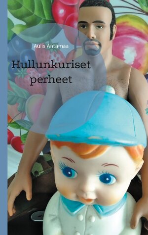 Buchcover Hullunkuriset perheet | Aulis Antamaa | EAN 9789528083535 | ISBN 952-80-8353-6 | ISBN 978-952-80-8353-5