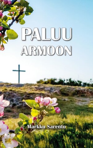 Buchcover Paluu armoon | Markku Sarento | EAN 9789528094869 | ISBN 952-80-9486-4 | ISBN 978-952-80-9486-9