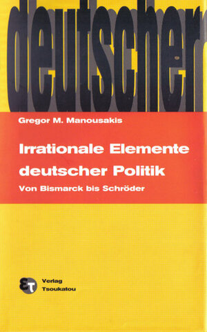 Buchcover Irrationale Elemente deutscher Politik | Gregor Manousakis | EAN 9789607922373 | ISBN 960-7922-37-9 | ISBN 978-960-7922-37-3
