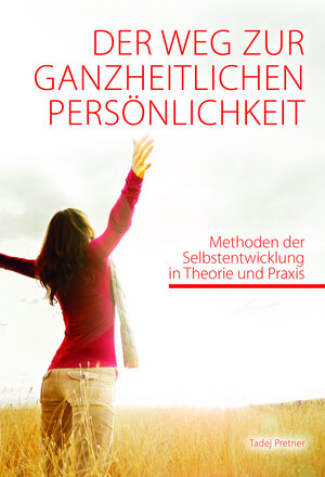 Buchcover Der Weg zur ganzheitlichen Persönlichkeit | Tadej Pretner | EAN 9789619400319 | ISBN 961-94003-1-3 | ISBN 978-961-94003-1-9