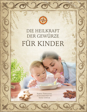 Buchcover Die Heilkraft der Gewürze für Kinder | Sabina Topolovec | EAN 9789619403174 | ISBN 961-94031-7-7 | ISBN 978-961-94031-7-4