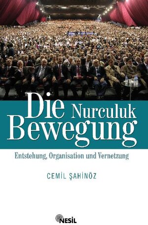 Buchcover Die Nurculuk Bewegung | Cemil Sahinöz | EAN 9789752696204 | ISBN 975-269-620-1 | ISBN 978-975-269-620-4