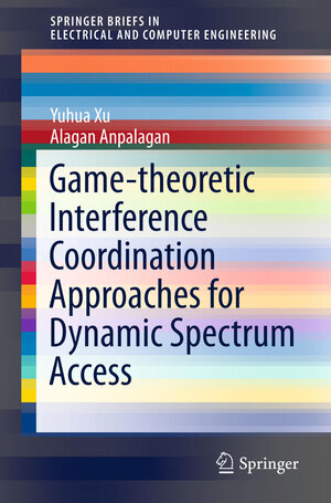 Buchcover Game-theoretic Interference Coordination Approaches for Dynamic Spectrum Access | Yuhua Xu | EAN 9789811000249 | ISBN 981-10-0024-7 | ISBN 978-981-10-0024-9