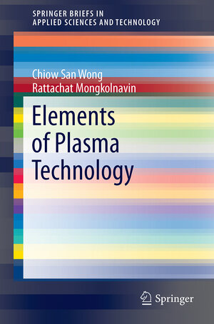 Buchcover Elements of Plasma Technology | Chiow San Wong | EAN 9789811001154 | ISBN 981-10-0115-4 | ISBN 978-981-10-0115-4