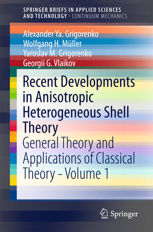 Buchcover Recent Developments in Anisotropic Heterogeneous Shell Theory | Alexander Ya. Grigorenko | EAN 9789811003530 | ISBN 981-10-0353-X | ISBN 978-981-10-0353-0