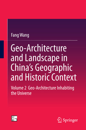 Buchcover Geo-Architecture and Landscape in China’s Geographic and Historic Context | Fang Wang | EAN 9789811004865 | ISBN 981-10-0486-2 | ISBN 978-981-10-0486-5