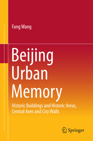Buchcover Beijing Urban Memory | Fang Wang | EAN 9789811006777 | ISBN 981-10-0677-6 | ISBN 978-981-10-0677-7