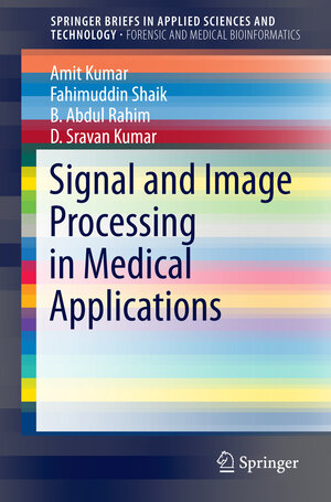 Buchcover Signal and Image Processing in Medical Applications | Amit Kumar | EAN 9789811006890 | ISBN 981-10-0689-X | ISBN 978-981-10-0689-0