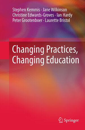 Buchcover Changing Practices, Changing Education | Stephen Kemmis | EAN 9789811011757 | ISBN 981-10-1175-3 | ISBN 978-981-10-1175-7