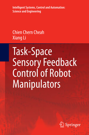 Buchcover Task-Space Sensory Feedback Control of Robot Manipulators | Chien Chern Cheah | EAN 9789811013522 | ISBN 981-10-1352-7 | ISBN 978-981-10-1352-2